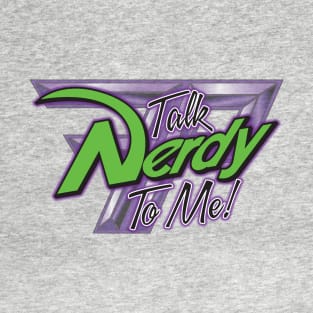 Talk Nerdy To Me! T-Shirt